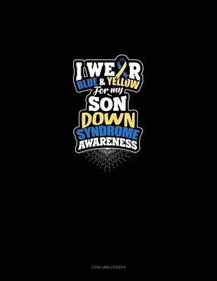 Cover for Greenyx Publishing · I Wear Blue And Yellow For My Son Down Syndrome Awareness (Paperback Book) (2019)