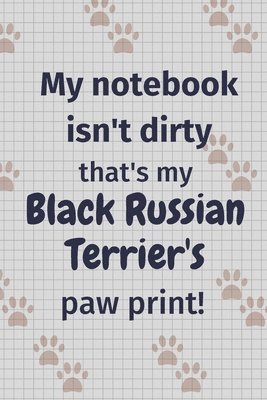 Cover for Wowpooch Press · My notebook isn't dirty that's my Black Russian Terrier's paw print! (Paperback Book) (2019)
