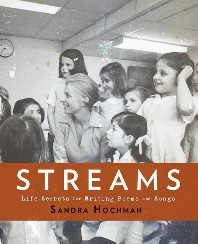 Cover for Sandra Hochman · Streams: Life Secrets for Writing Poems and Songs (Paperback Book) [2 New edition] (2017)