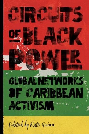 Cover for Circuits of Black Power: Global Networks of Caribbean Activism - Caribbean Crossroads: Race, Identity, and Freedom Struggles (Paperback Book) (2027)