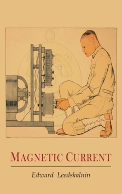 Cover for Edward Leedskalnin · Magnetic Current (Hardcover Book) (2022)