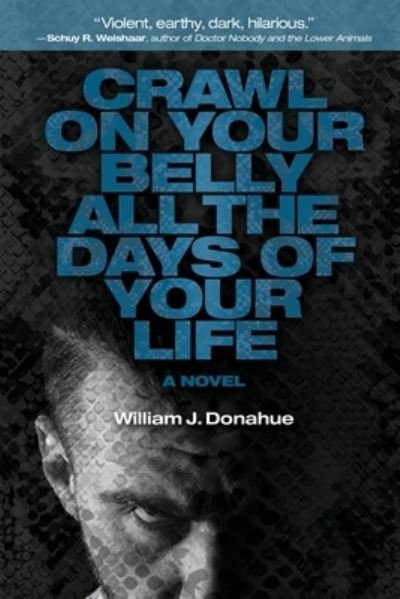 Cover for William J Donahue · Crawl on Your Belly All the Days of Your Life (Paperback Book) (2022)
