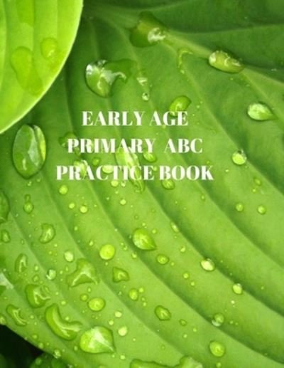 Cover for Larry Sparks · Early Age Primary ABC Practice Book (Paperback Book) (2019)