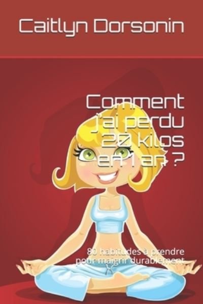 Cover for Caitlyn Dorsonin · Comment j'ai perdu 20 kilos en 1 an ? (Paperback Book) (2019)