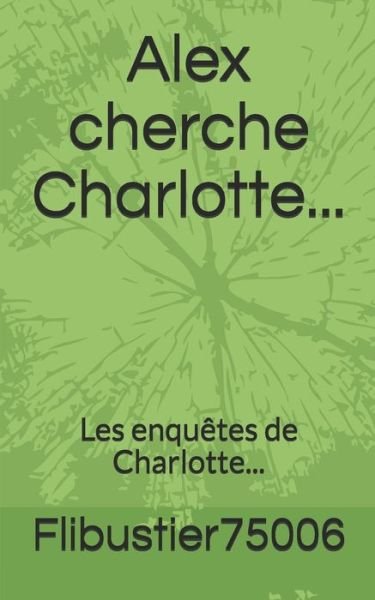Cover for Alexis Dubois · Alex cherche Charlotte... (Paperback Book) (2019)