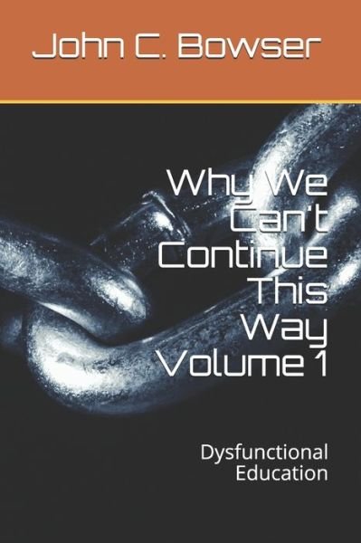 Cover for John C Bowser · Why We Can't Continue This Way Volume 1 (Paperback Book) (2019)