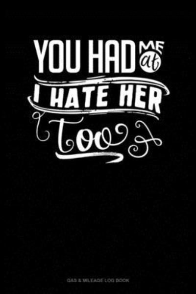 Cover for Jeryx Publishing · You Had Me At I Hate Her Too (Paperback Book) (2019)