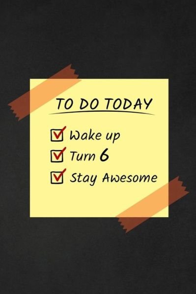 Cover for Cumpleanos Publishing · To Do Today Wake Up Turn 6 Stay Awesome (Paperback Book) (2019)