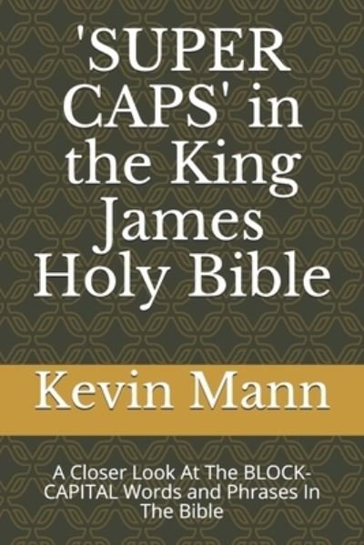 Cover for Kevin Mann · 'SUPER CAPS' in the King James Holy Bible (Paperback Book) (2019)