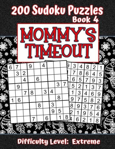 Cover for Puzzle Pizzazz · 200 Sudoku Puzzles - Book 4, MOMMY'S TIMEOUT, Difficulty Level Extreme (Paperback Book) (2019)