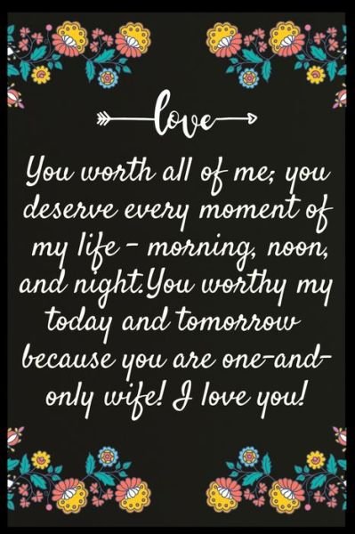 Cover for Aj Papper House · You worth all of me; you deserve every moment of my life - morning, noon, and night.You worthy my today and tomorrow because you are one-and-only WIFE! I love you (Paperback Book) (2019)