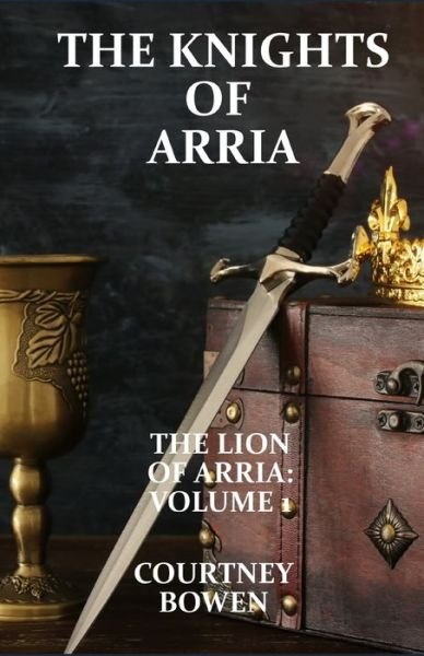 Cover for Courtney Bowen · The Knights of Arria (Paperback Book) (2019)