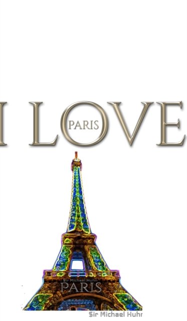 Cover for Sir Michael Huhn · I Love Paris eiffel tower creative blank journalsir Michael Huhn designer edition (Hardcover Book) (2020)