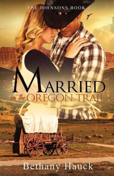 Cover for Bethany Hauck · Married on the Oregon Trail (Paperback Book) (2018)