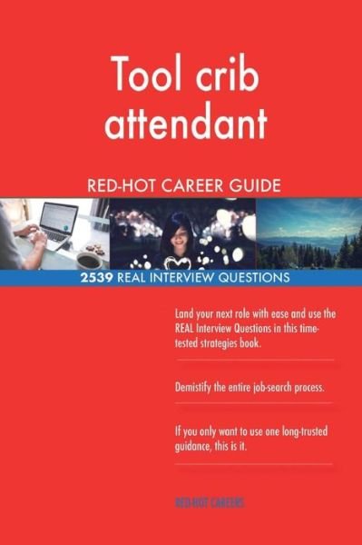 Cover for Red-Hot Careers · Tool Crib Attendant Red-Hot Career Guide; 2539 Real Interview Questions (Paperback Book) (2018)