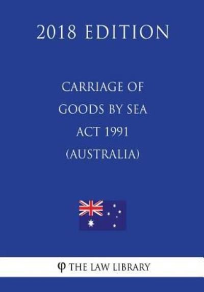 Cover for The Law Library · Carriage of Goods by Sea ACT 1991 (Australia) (2018 Edition) (Paperback Book) (2018)