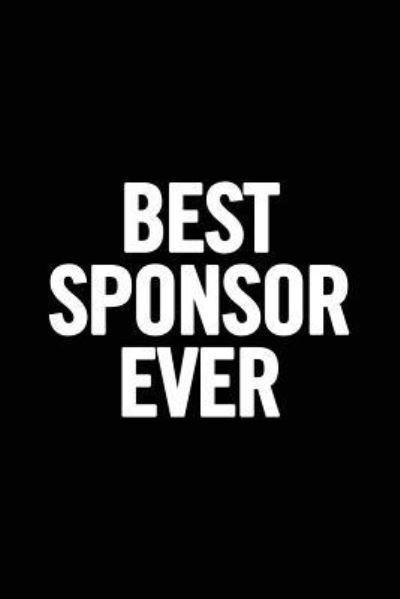 Cover for Journals for Everyone · Best Sponsor Ever (Paperback Book) (2018)