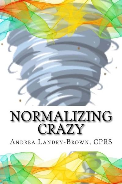 Cover for Cprs Andrea Landry-Brown · Normalizing Crazy (Paperback Book) (2018)
