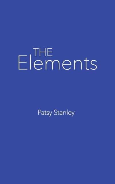 Cover for Patsy Stanley · The Elements (Hardcover Book) (2019)