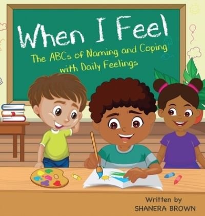 Cover for Shanera Brown · When I Feel (Hardcover Book) (2021)