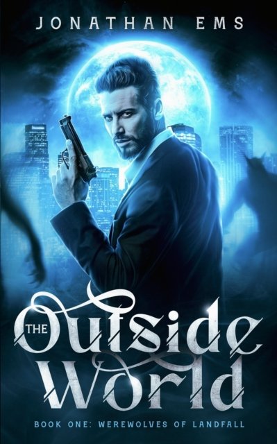 Cover for Jonathan Ems · The Outside World, Book One: Werewolves of Landfall - The Outside World (Paperback Book) (2021)