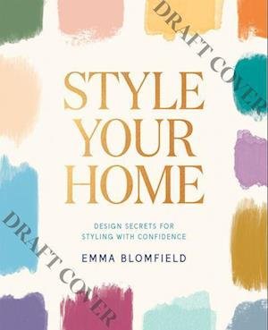 Cover for Emma Blomfield · Style Your Home: Design Secrets for Styling with Confidence (Hardcover Book) (2025)