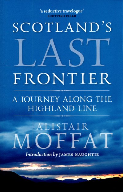 Cover for Alistair Moffat · Scotland's Last Frontier: A Journey Along the Highland Line (Paperback Book) [2nd New edition] (2015)