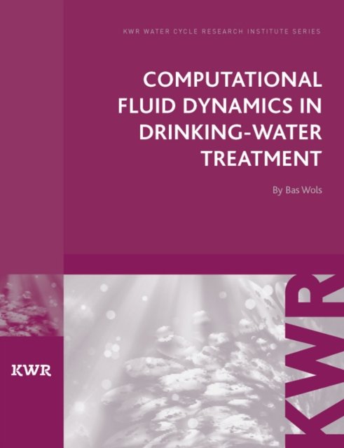Cover for Bas Wols · Computational Fluid Dynamics in Drinking Water Treatment - KWR Watercycle Research Institute Series (Paperback Book) (2011)