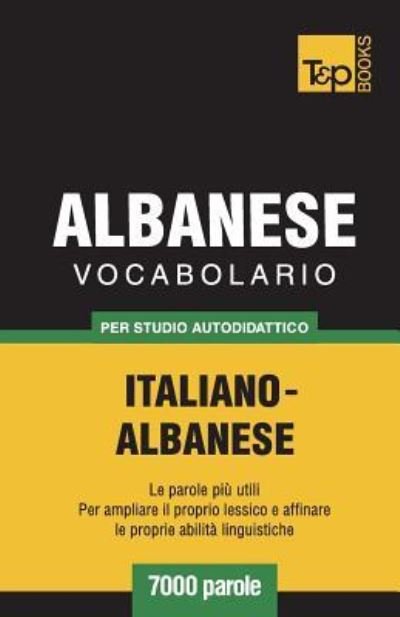 Cover for Andrey Taranov · Vocabolario Italiano-Albanese per studio autodidattico - 7000 parole (Paperback Book) (2018)