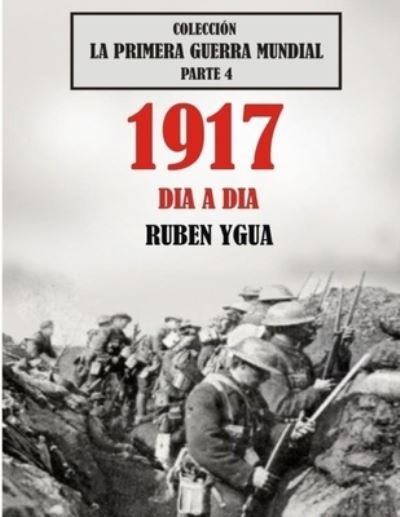 Cover for Ruben Ygua · 1917 Dia a Dia (Paperback Book) (2018)