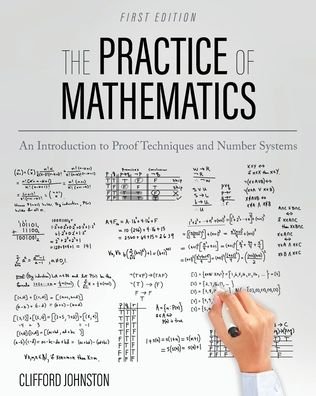 Clifford Johnston · The Practice of Mathematics: An Introduction to Proof Techniques and Number Systems (Paperback Book) (2020)
