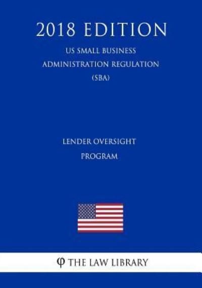 Cover for The Law Library · Lender Oversight Program (Us Small Business Administration Regulation) (Sba) (2018 Edition) (Paperback Book) (2019)