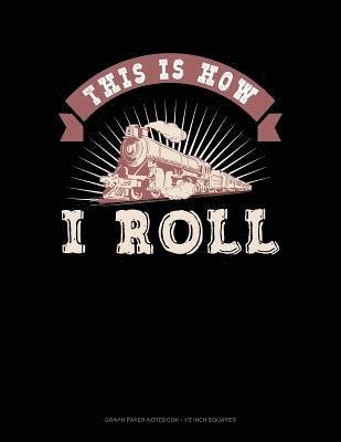 This Is How I Roll - Jeryx Publishing - 图书 -  - 9781794427310 - 2019年1月19日