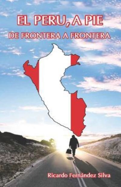 Cover for Ricardo Fernandez Silva · El Peru, a Pie (Paperback Book) (2019)