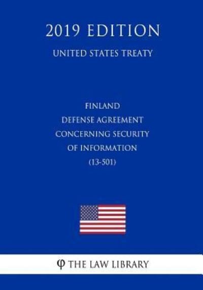 Cover for The Law Library · Finland - Defense Agreement Concerning Security of Information (13-501) (United States Treaty) (Paperback Book) (2019)