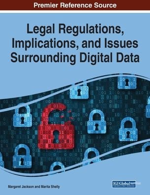 Cover for Margaret Jackson · Legal Regulations, Implications, and Issues Surrounding Digital Data (Book) (2020)