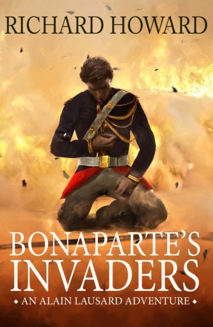 Cover for Richard Howard · Bonaparte's Invaders - The Alain Lausard Adventures (Paperback Book)