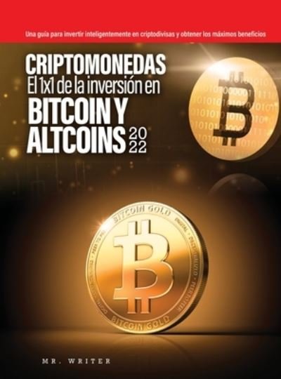 Cover for Writer · Criptomonedas El 1x1 de la inversión en Bitcoin y Altcoins 2022 (Hardcover Book) (2022)