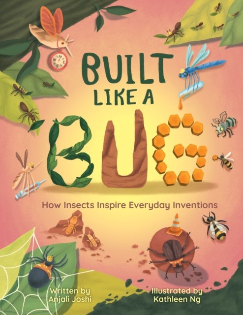 Cover for Anjali Joshi · Built Like a Bug: How Insects Inspire Everyday Inventions (Hardcover Book) (2026)