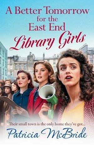 Cover for Patricia McBride · A Better Tomorrow for the East End Library Girls: Discover the gripping, heartbreaking wartime saga series from Patricia McBride - Library Girls (Paperback Book) (2024)