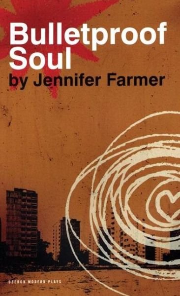 Cover for Jennifer Farmer · Bulletproof Soul - Oberon Modern Plays (Paperback Book) (2007)