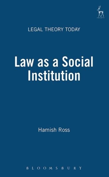 Cover for Ross, Hamish (Robert Gordon University, UK) · Law as a Social Institution - Legal Theory Today (Paperback Book) (2001)