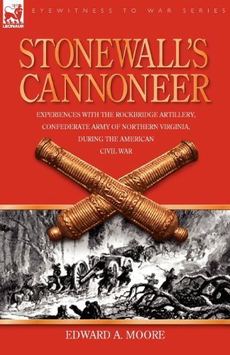 Cover for Edward a Moore · Stonewall's Cannoneer: Experiences with the Rockbridge Artillery, Confederate Army of Northern Virginia, During the American Civil War (Paperback Book) (2007)