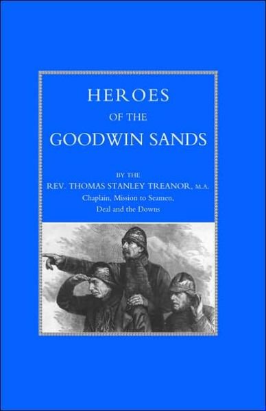 Cover for Thomas Stanley Treanor · Heroes of the Goodwin Sands (Hardcover Book) (2006)