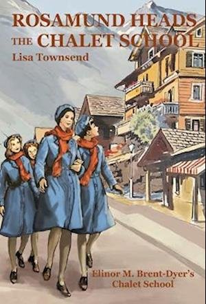 Cover for Lisa Townsend · Rosamund Heads the Chalet School - Chalet School (Paperback Book) (2023)