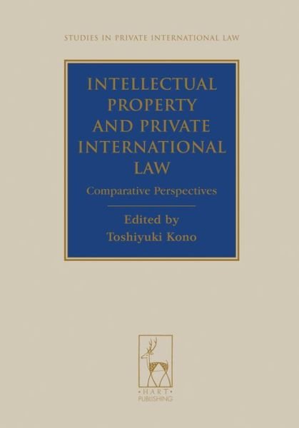 Cover for Kono Toshiyuki · Intellectual Property and Private International Law: Comparative Perspectives - Studies in Private International Law (Hardcover Book) (2012)