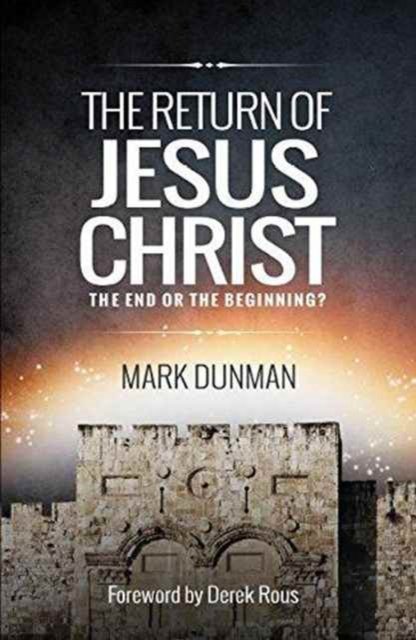 Cover for Mark Dunman · The Return of Jesus Christ: The End or the Beginning (Paperback Book) (2015)