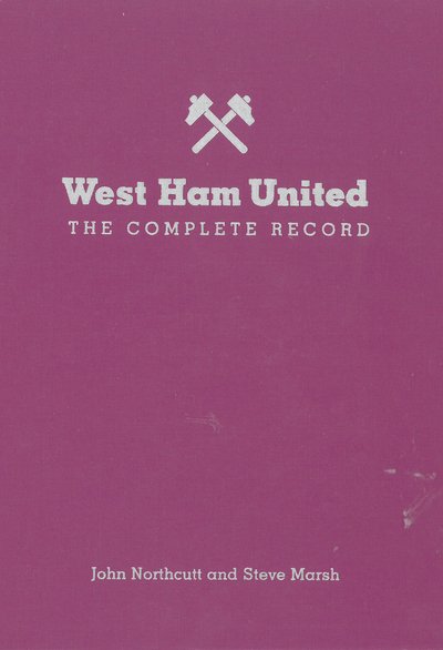 Cover for Steve Marsh · West Ham: The Complete Record (Hardcover Book) [Special edition] (2015)