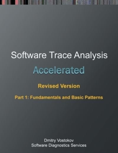 Cover for Dmitry Vostokov · Accelerated Software Trace Analysis, Revised Edition, Part 1 (Paperback Book) (2021)