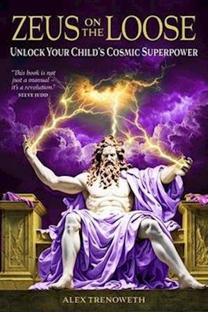 Cover for Alex Trenoweth · Zeus on the Loose: Unlock Your Child's Cosmic Superpower (Paperback Book) (2025)